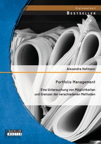 Produktbild: Portfolio Management: Eine Untersuchung von M&ouml;glichkeiten und Grenzen der verschiedenen Methoden