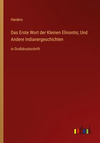 Produktbild: Das Erste Wort der Kleinen Elinontis; Und Andere Indianergeschichten