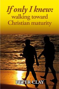 Produktbild: If Only I Knew: Walking Toward Christian Maturity