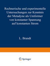 Produktbild: Rechnerische und experimentelle Untersuchungen zur Kenntnis der Metadyne als Umformer von konstanter Spannung auf konstanten Strom