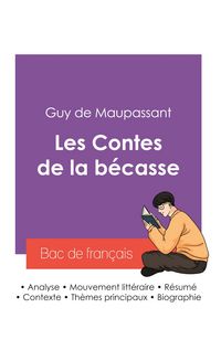 Produktbild: R&eacute;ussir son Bac de fran&ccedil;ais 2027 : Analyse du recueil Les Contes de la b&eacute;casse de Maupassant