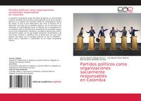 Produktbild: Partidos pol&iacute;ticos como organizaciones socialmente responsables en Colombia