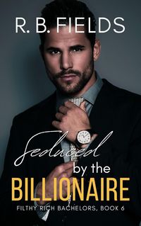 Produktbild: Seduced by the Billionaire: A Secret Billionaire Forbidden Romance with a Detective Twist (Filthy Rich Bachelors, #6)