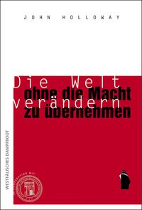 Produktbild: Die Welt ver&auml;ndern, ohne die Macht zu &uuml;bernehmen