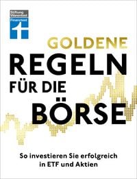 Produktbild: Goldene Regeln f&uuml;r die B&ouml;rse - Finanzen verstehen, Risiko minimieren, Erfolge erzielen - B&ouml;rse f&uuml;r Einsteiger