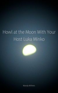 Produktbild: Howl at the Moon With Your Host Luka Minko