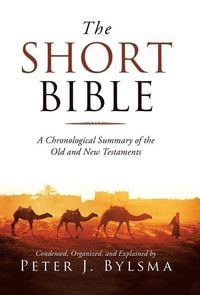 Produktbild: The Short Bible: A Chronological Summary of the Old and New Testaments