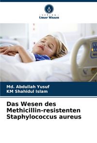 Produktbild: Das Wesen des Methicillin-resistenten Staphylococcus aureus