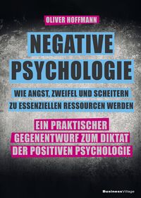 Produktbild: Negative Psychologie &ndash; wie Angst, Zweifel und Scheitern zu essenziellen Ressourcen werden