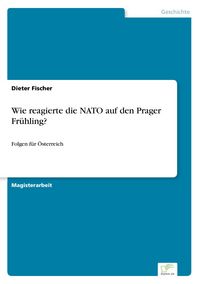Produktbild: Wie reagierte die NATO auf den Prager Fr&uuml;hling?