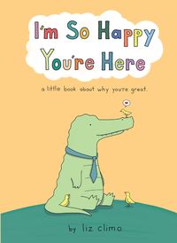Bild vom Artikel I'm So Happy You're Here vom Autor Liz Climo