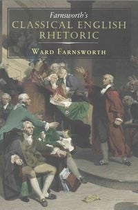 Bild vom Artikel Farnsworth's Classical English Rhetoric vom Autor Ward Farnsworth