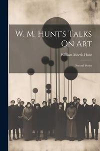Produktbild: W. M. Hunt's Talks On Art: Second Series