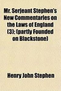 Produktbild: Mr. Serjeant Stephen's New Commentaries on the Laws of England (3); (Partly Founded on Blackstone)