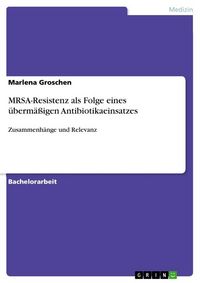 Produktbild: MRSA-Resistenz als Folge eines &uuml;berm&auml;&szlig;igen Antibiotikaeinsatzes