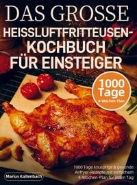 Produktbild: Das Grosse Heissluftfritteusen-Kochbuch f&uuml;r Einsteiger