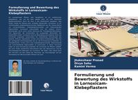 Produktbild: Formulierung und Bewertung des Wirkstoffs in Lornoxicam-Klebepflastern