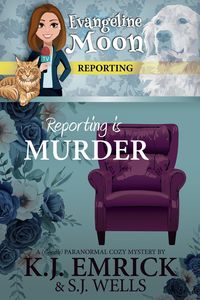Produktbild: Reporting is Murder: A (Ghostly) Paranormal Cozy Mystery (Evangeline Moon Reporting, #1)