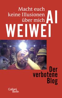 Bild vom Artikel Macht euch keine Illusionen über mich vom Autor Ai Weiwei