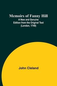Produktbild: Memoirs of Fanny Hill; A New and Genuine Edition from the Original Text (London, 1749)