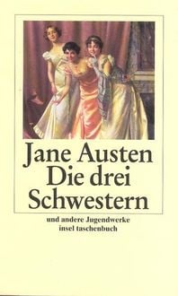 Bild vom Artikel Die drei Schwestern und andere Jugendwerke vom Autor Jane Austen