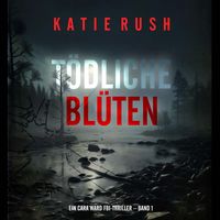 Produktbild: T&ouml;dliche Bl&uuml;ten (Ein Cara Ward FBI-Thriller &ndash; Band 1)