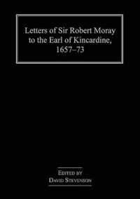 Produktbild: Letters of Sir Robert Moray to the Earl of Kincardine, 1657-