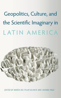 Produktbild: Geopolitics, Culture, and the Scientific Imaginary in Latin America