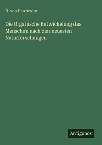 Produktbild: Die Organische Entwickelung des Menschen nach den neuesten Naturforschungen