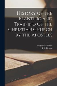 Produktbild: History of the Planting and Training of the Christian Church by the Apostles