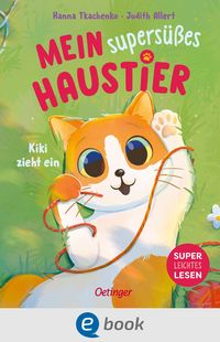 Produktbild: Mein supers&uuml;&szlig;es Haustier. Kiki zieht ein