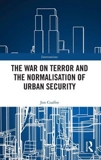 Produktbild: The War on Terror and the Normalisation of Urban Security
