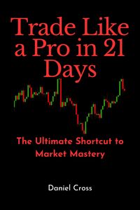 Produktbild: Trade Like a Pro in 21 Days: The Ultimate Shortcut to Market Mastery