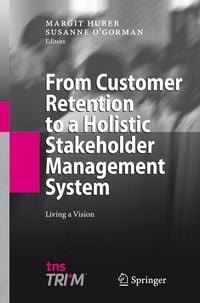 Produktbild: From Customer Retention to a Holistic Stakeholder Management System