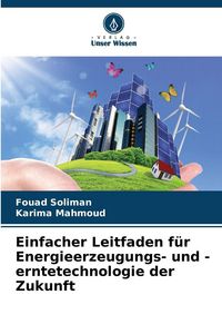 Produktbild: Einfacher Leitfaden f&uuml;r Energieerzeugungs- und -erntetechnologie der Zukunft