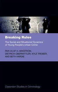 Produktbild: Breaking Rules: The Social and Situational Dynamics of Young People's Urban Crime