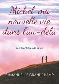 Produktbild: Michel, ma nouvelle vie dans l'au-del&agrave;