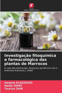 Produktbild: Investiga&ccedil;&atilde;o fitoqu&iacute;mica e farmacol&oacute;gica das plantas de Marrocos
