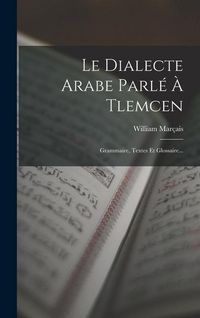 Produktbild: Le Dialecte Arabe Parl&eacute; &Agrave; Tlemcen
