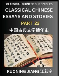 Produktbild: Classical Chinese Essays and Stories (Part 22)- Classical Chinese Chronicles, Reading Interesting Wen Yan Wen Classical Style of Writing with Short Paragraphs and explanations; Learn Mandarin Chinese by Reading Classical Chinese Literature