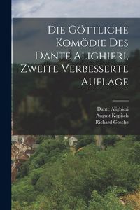 Produktbild: Die g&ouml;ttliche Kom&ouml;die des Dante Alighieri, Zweite verbesserte Auflage