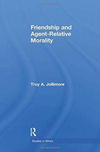 Produktbild: Jollimore, T: Friendship and Agent-Relative Morality