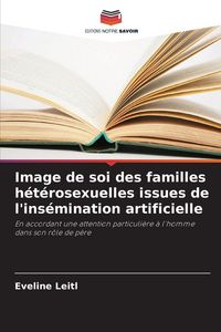 Produktbild: Image de soi des familles h&eacute;t&eacute;rosexuelles issues de l'ins&eacute;mination artificielle