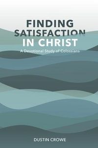 Produktbild: Finding Satisfaction in Christ: A Devotional Study of Colossians