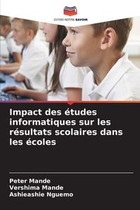 Produktbild: Impact des &eacute;tudes informatiques sur les r&eacute;sultats scolaires dans les &eacute;coles