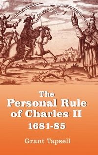 Produktbild: The Personal Rule of Charles II, 1681-85