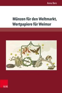 Produktbild: M&uuml;nzen f&uuml;r den Weltmarkt, Wertpapiere f&uuml;r Weimar