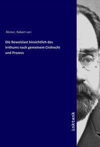 Produktbild: Die Beweislast hinsichtlich des Irrthums nach gemeinem Civilrecht und Prozess