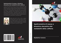 Produktbild: Spettrometria di massa a dinamica stocastica dei metaboliti della caffeina