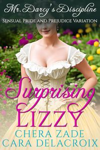Produktbild: Surprising Lizzy: Mr. Darcy's Discipline (Darcy's Honeymoon Heat, #2)